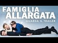 FAMIGLIA ALLARGATA - Trailer Ufficiale - Dal 17 maggio al cinema