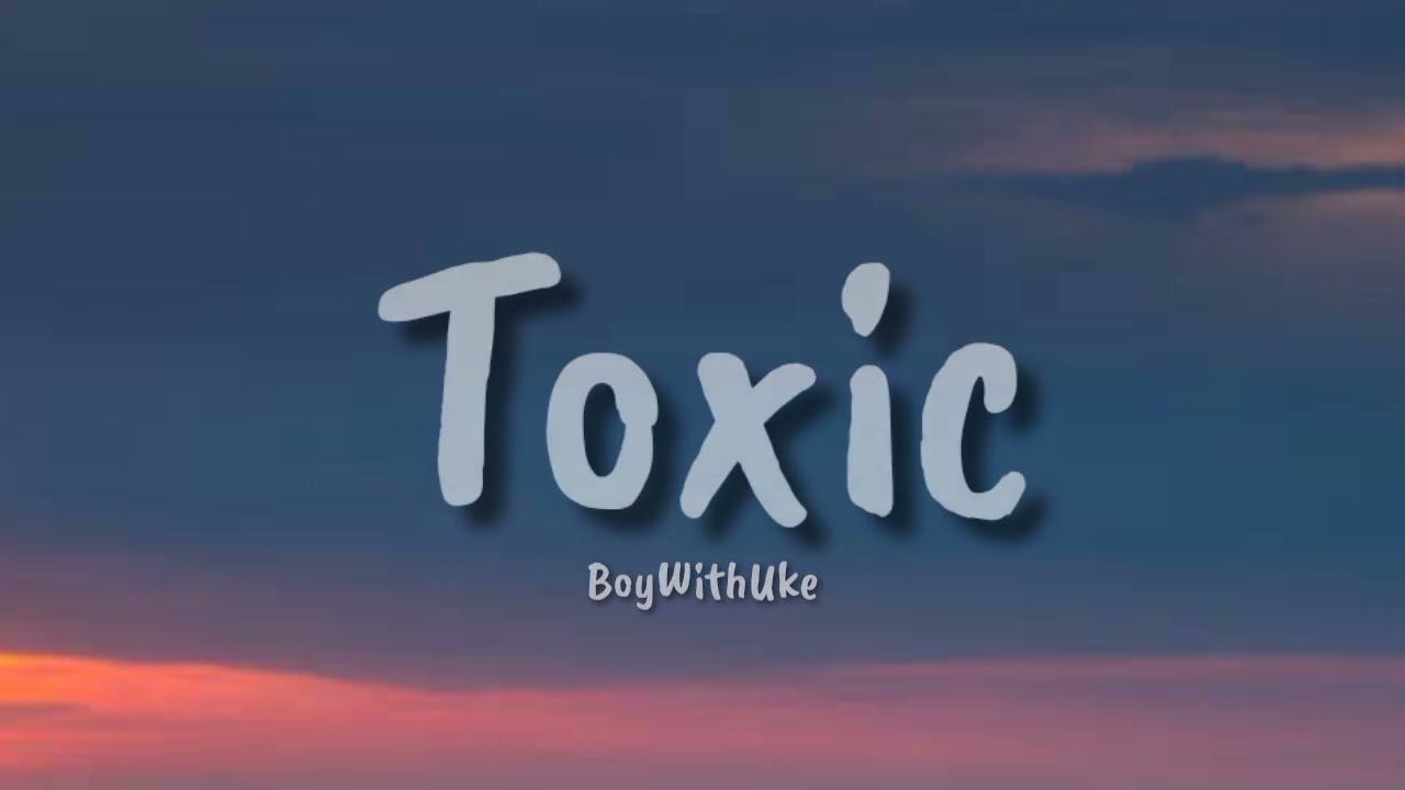 BoyWithUke - Toxic (Lyrics), ♫ BoyWithUke - Toxic Stream / Download : •  BoyWithUke • •  •  boy.with.uke/ •, By 𝑅𝒪𝒞𝒦𝒮𝒯𝒜𝑅 𝟣𝑀 𝒱