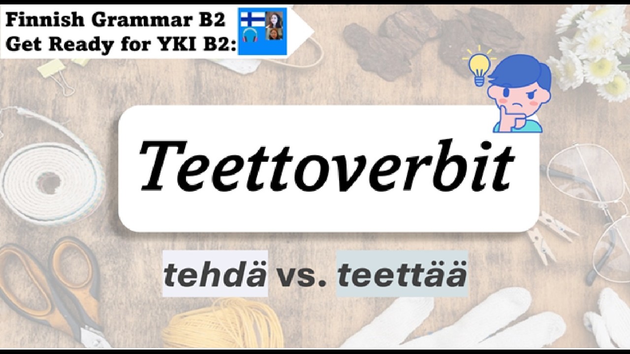Finnish Grammar YKI B2 | Teettoverbit: tehdä vs teettää! | Get ready for YKI test