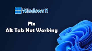 Fix Alt Tab Not Working In Windows 11 SOLVED