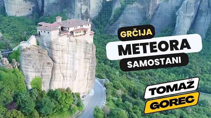 Meteora je čudovit kraj v Grčiji za katerega verjetno še niste slišali