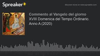 XVIII Domenica del Tempo Ordinario. Anno A (2020)