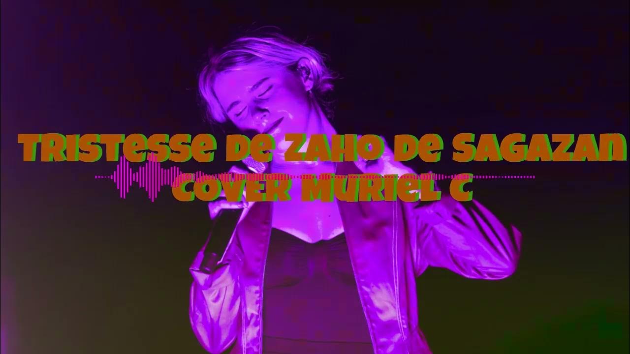 TRISTESSE (COVER ZAHO DE SAGAZAN) YouTube