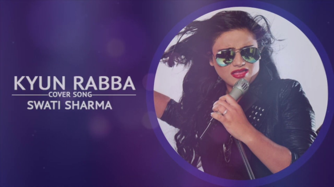 Kyun Rabba Kyun Rabba - Female Cover | Swati Sharma | Armaan Malik | Amaal Mallik ...