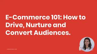 Ecommerce 101: Attract, Nurture and Convert. | Bloom's Virtual Coffee Breaks
