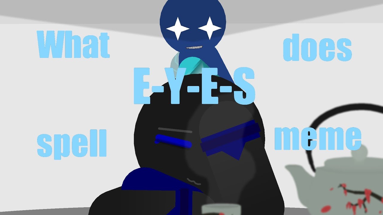 What does EYES spell meme Stick Nodes YouTube