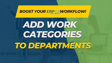 Effortless Workflow Customization: Adding Work Categories to Departments in ERPCA