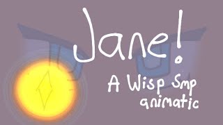 JANE! •Wisp SMP •Slushly/Aspen• fan animatic