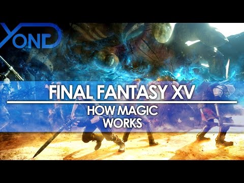 Final Fantasy XV - How Magic Works