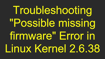 Troubleshooting "Possible missing firmware" Error in Linux Kernel 2.6.38