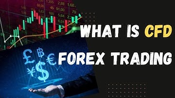 What is CFD in Forex Trading and How does CFD trading work?