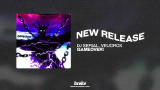 DJ SERIAL, VeucroX - GAMEOVER!
