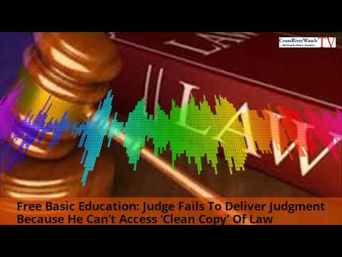 Free Basic Education: Judge Fails To Deliver Judgment Because He Can’t Access ‘Clean Copy’ Of Law