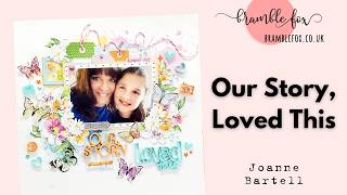 Scrapbook Layout - Bramble Fox - Our Story/Love This