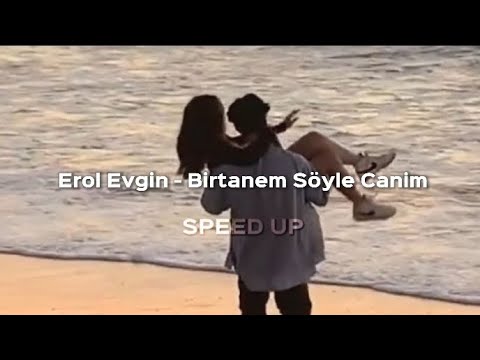 Erol Evgin - Birtanem Söyle Canım (Speed Up)