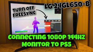 Connecting PS5 to 1080p 144hz Monitor LG 24GL650-B / TURN OFF FREESYNC TO GET 120 FPS!!!