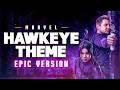 Hawkeye Theme | EPIC VERSION (Hawkeye Soundtrack)