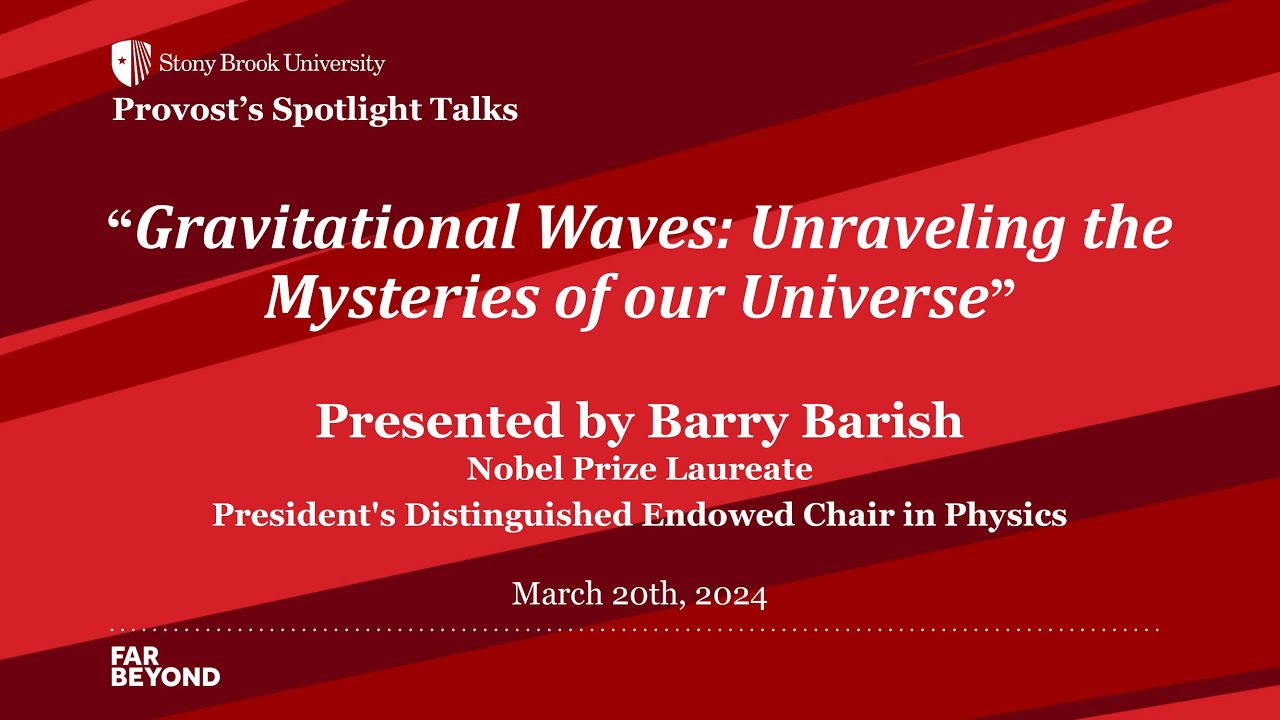 Stony Brook Provost's Spotlight Talks, Barry Barish, Nobel Prize