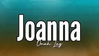 ⁣Omah Lay - Joanna (Lyrics)