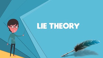 What is Lie theory? Explain Lie theory, Define Lie theory, Meaning of Lie theory