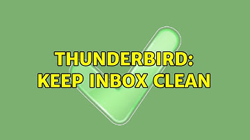 Ubuntu: Thunderbird: keep Inbox clean (2 Solutions!!)