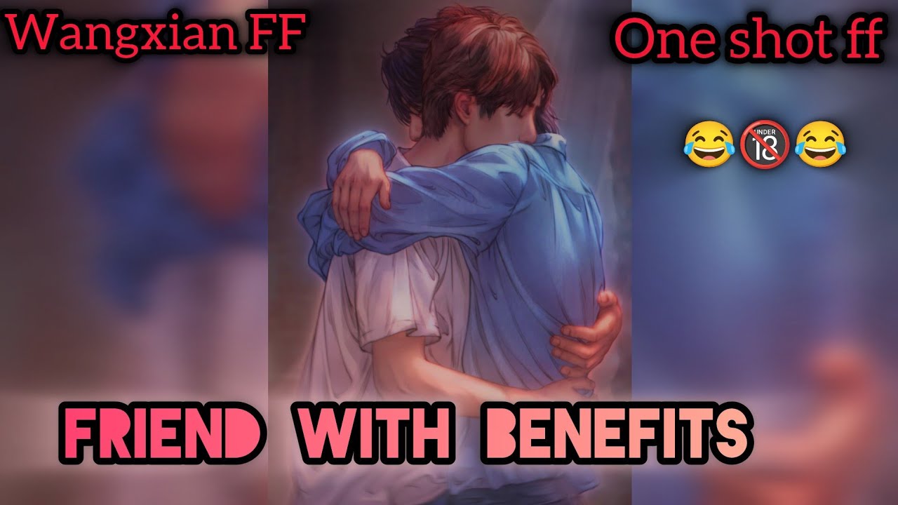 Friend with benefits 😂😅[Wangxian FF][One Shot FF]#wangxianfanfictionhindiexplaind @wangxianhotf