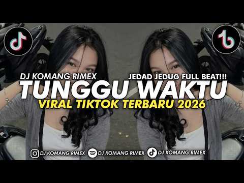 DJ BOY JANGAN GITU BOY JEDAG JEDUG VIRAL TIKTOK TERBARU 2026 DJ KOMANG RIMEX | DJ TUNGGU WAKTU VIRAL