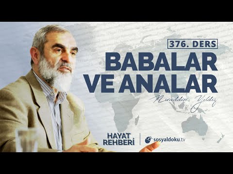 BABALAR VE ANALAR  [Hayat Rehberi - Nureddin Yıldız] 376.Ders