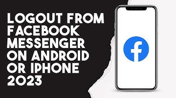 Logout From Facebook Messenger On Android Or Iphone 2023