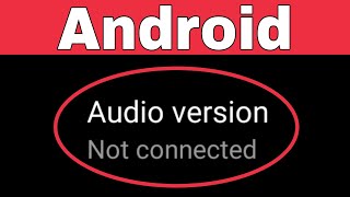 How To Check Audio Version in Android Phones