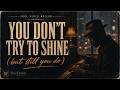 You Don’t Try to Shine (But Still You Do) | Soul Blues Ballad | BlueFrame STUDIO