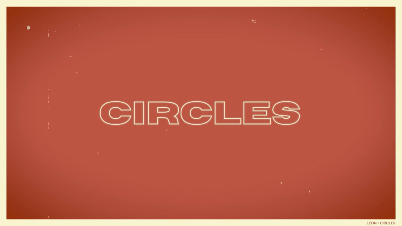 LÉON – Circles (Official Lyric Video) - YouTube