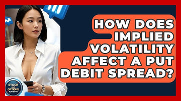 How Does Implied Volatility Affect A Put Debit Spread? - Stock and Options Playbook