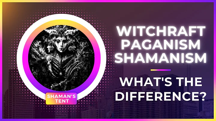 Witchcraft Paganism, and Shamanism - What's the Difference?