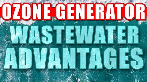 5 Advantages of using Ozone Generators to Treat Wastewater #ozonegenerator #ozone #a2zozone #water