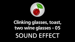 🎧 Clinking glasses, toast, two wine glasses - 05, SOUND EFFECT