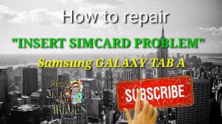 How to repair &quot;insert simcard problem&quot; Samsung galaxy tab A