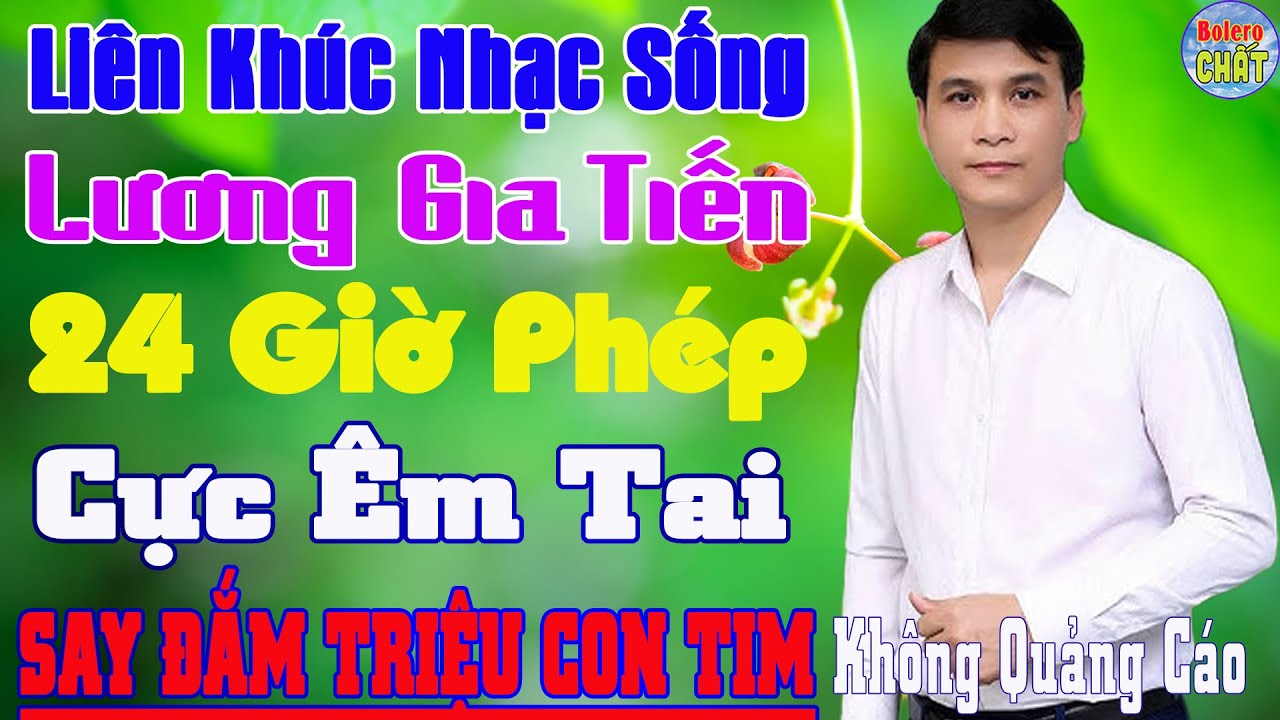 LK Nhạc Sống LƯƠNG GIA TIẾN Hay Nhất 2024 ➤LK 24 GIỜ PHÉP Nghe CỰC ÊM TAI Say Đắm Triệu Con Tim