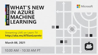 Ask the Expert: What's New in Azure Machine Learning