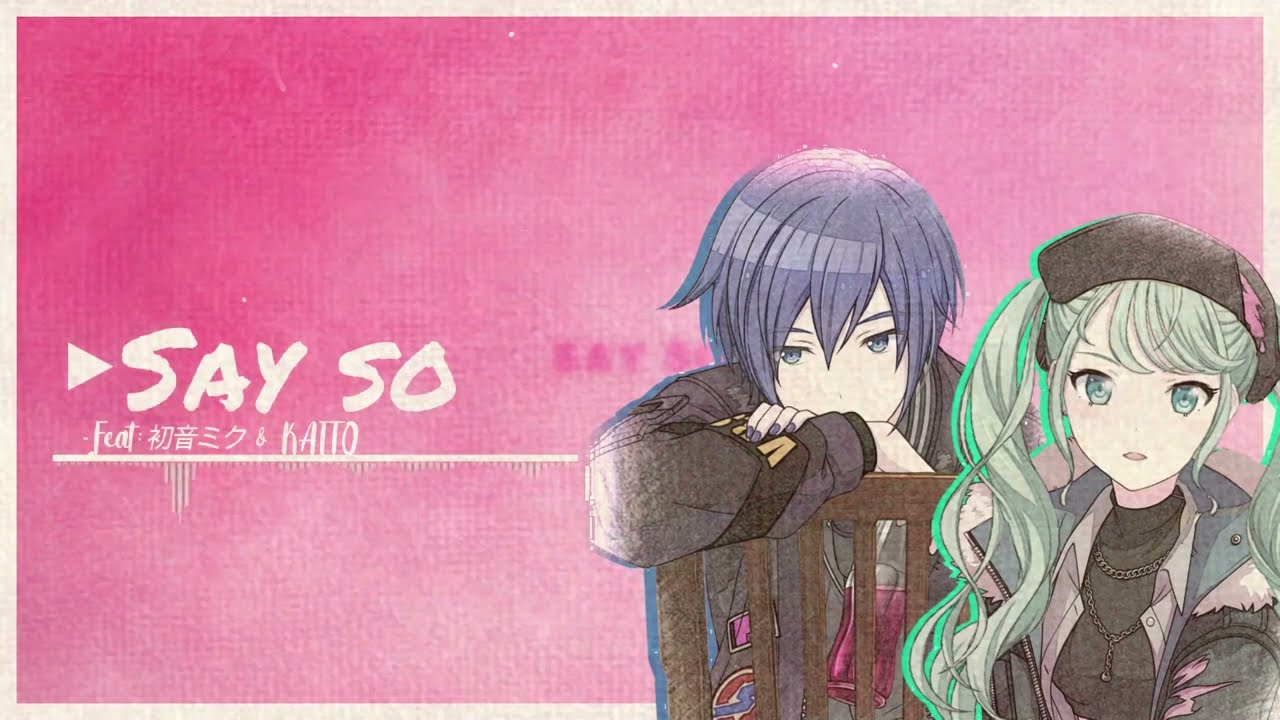 【KAITO • 初音ミク】Say So (Japanese Vers.) 【VOCALOIDカバー】