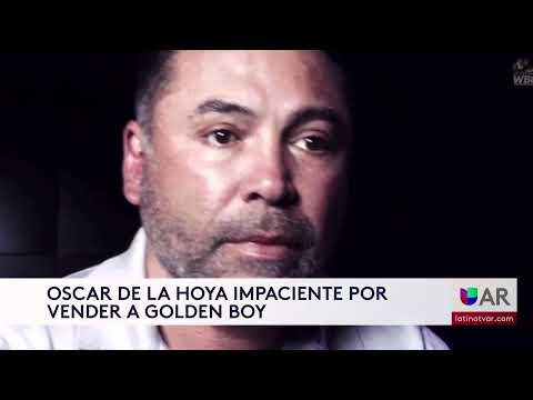 Oscar de la Hoya impaciente por vender a Golden Boy