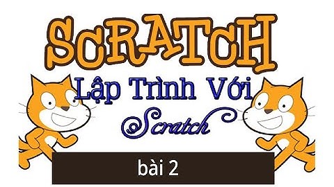 LẬP TRÌNH SCRATCH BÀI 2: LÀM GAME CÁ MẬP SĂN MỒI