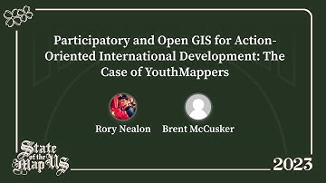 Participatory & Open GIS for Action-Oriented International Development - Rory Nealon, Brent McCusker