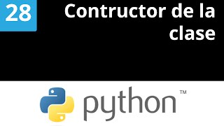 Python Tutorial 28 - Constructor de la clase