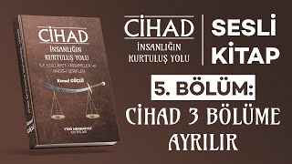 Cihad: İnsanlığın Kurtuluş Yolu – Cihad 3 Bölüme Ayrılır | Sesli Kitap | Kemal GÜÇLÜ | Bölüm 5