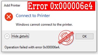 Fix: Windows Cannot Connect To The Printer | Operation Failed With Error 0x000006e4 |