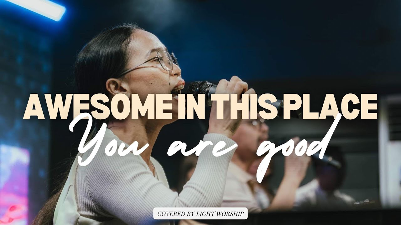 God is awesome in this place you are good covered by lightworship
