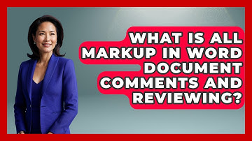 What Is All Markup In Word Document Comments And Reviewing? - Docs and Sheets Pro