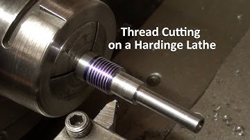 Threading on a Hardinge Lathe