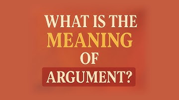 What is the meaning of Argument?